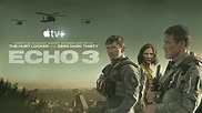 Tráiler de 'Echo 3', serie de acción que Apple TV+ estrena el miércoles ...