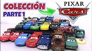Mi Colección de CARS - Disney PIXAR | PARTE 1 (Mattel 2006 - 2021 ...