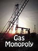 Gas Monopoly (2011) - Where to Watch It Streaming Online | Reelgood