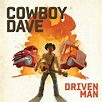 Cowboy Dave ‘Driven Man’ | Marquee Magazine