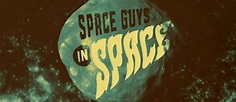 Watch Space Guys In Space, It's Like Red Dwarf Without The Accents ...