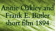 Annie Oakley and Frank E. Butler short film 1894 - YouTube