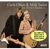 Carla Olson & Mick Taylor - Too Hot For Snakes Plus (CD, Compilation ...