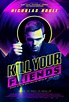 Kill Your Friends | Rotten Tomatoes