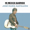 ‎Mi México Querido by José María Napoleón on Apple Music