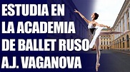 LA ACADEMIA DE BALLET RUSO A J VAGANOVA │Estudia en Rusia │Estudios en ...