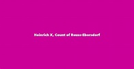 Heinrich X, Count of Reuss-Ebersdorf - Spouse, Children, Birthday & More