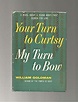 Your Turn to Curtsy, My Turn to Bow: Goldman, William: Amazon.com: Books