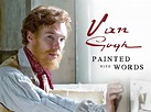 Prime Video: Vincent Van Gogh: Painted with Words