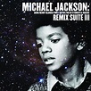 Michael Jackson - Remix Suite III (2009, File) | Discogs