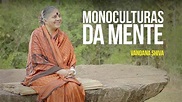 Vandana Shiva - Monoculturas da mente - YouTube