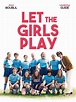 Let the Girls Play (2018) - Rotten Tomatoes