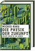 Die Physik der Zukunft Buch von Michio Kaku portofrei bestellen