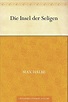Die Insel der Seligen (German Edition) eBook : Halbe,Max: Amazon.in ...