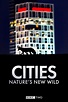 Cities: Nature's New Wild (TV Series 2018-2019) - Posters — The Movie ...