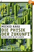 Die Physik der Zukunft : Michio Kaku - Book2look