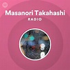 Masanori Takahashi Radio | Spotify Playlist