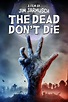 The Dead Don't Die (2019) - Posters — The Movie Database (TMDB)