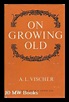 On Growing Old, by A. L. Vischer; Translated from the German by Gerald ...