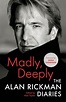 Madly, Deeply The Diaries of Alan Rickman, Alan Rickman | 9781838854799 ...