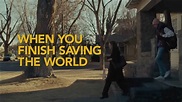 When You Finish Saving The World (2023) - Review/ Summary (with Spoilers)