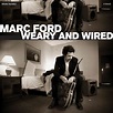 Lightning Rod Man: MARC FORD New 2007 Weary & Wired CD