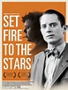 Set Fire to the Stars (2014) - Rotten Tomatoes