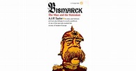 Bismarck: The Man and the Statesman by A.J.P. Taylor