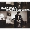 Weary and wired - Marc Ford - CD album - Achat & prix | fnac