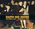 Faith No More - We Care a Lot / I Started a Joke - Encyclopaedia ...