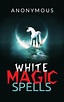 White magic spells - eBook - Walmart.com - Walmart.com