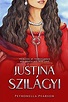 Justina Szilágyi: Princess of Transylvania and Dracula’s True Love in ...