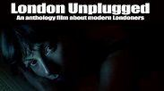 LONDON UNPLUGGED Official Trailer (2019) Anthology film on modern ...