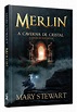 Merlin. A Caverna de Cristal. A Lenda do Rei Artur - Volume 1 PDF Mary ...