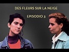Des Fleurs Sur La Neige | Episodio 3 (Subtítulos en español) - YouTube
