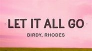 Birdy - Let It All Go (Lyrics) ft. RHODES - YouTube