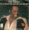 Lou Rawls - You'll Never Find Another Love Like Mine / Let's Fall In ...
