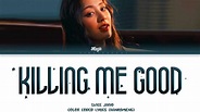 JIHYO KILLING ME GOOD Lyrics (지효 KILLING ME GOOD 가사) - YouTube