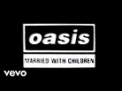 Oasis - Married With Children (Official Lyric Video) - YouTube