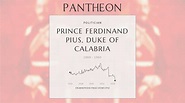 Prince Ferdinand Pius, Duke of Calabria Biography - Duke of Castro ...