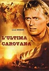 L'ultima carovana - film: guarda streaming online