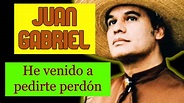 💞 He Venido a Pedirte Perdon - JUAN GABRIEL (Letra) | Aybritt Lyrics 💞 ...