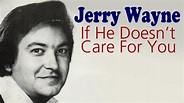 Jerry Wayne - If He Doesn't Care For You - YouTube