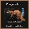 Pangolin Love: Creative Nonfiction