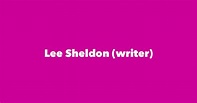 Lee Sheldon (writer) - Spouse, Children, Birthday & More