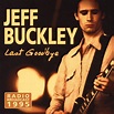 Last Goodbye: Radio Broadcast, Jeff Buckley | CD (album) | Muziek | bol.com