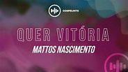 Mattos Nascimento - Quer Vitória (LETRA) | Gospel Hits - YouTube