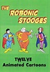 The Robonic Stooges (TV Series 1978) - IMDb