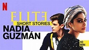 Elite Short Stories: Nadia Guzmán - Všechny seriály online: Najserialy.io
