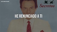 José José - He Renunciado A Ti (Letra/Lyrics) - YouTube